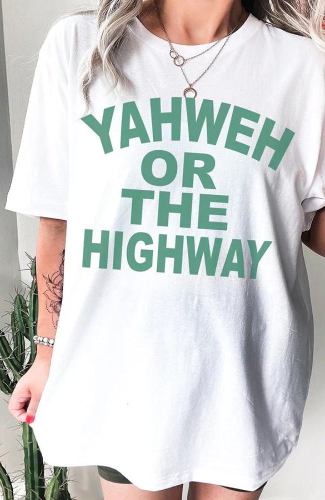 Yahweh Or The Highway Tee