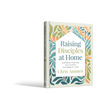 Raising Disciples at Home