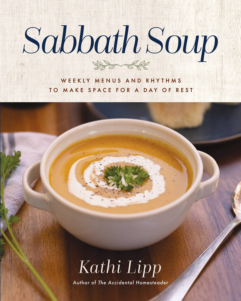 Sabbath Soup:  Weekly Menus and Rhythms
