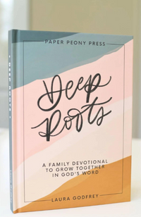 Deep Roots: A Family Devotional