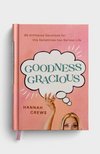 Goodness Gracious: 90 Unfiltered Devotions