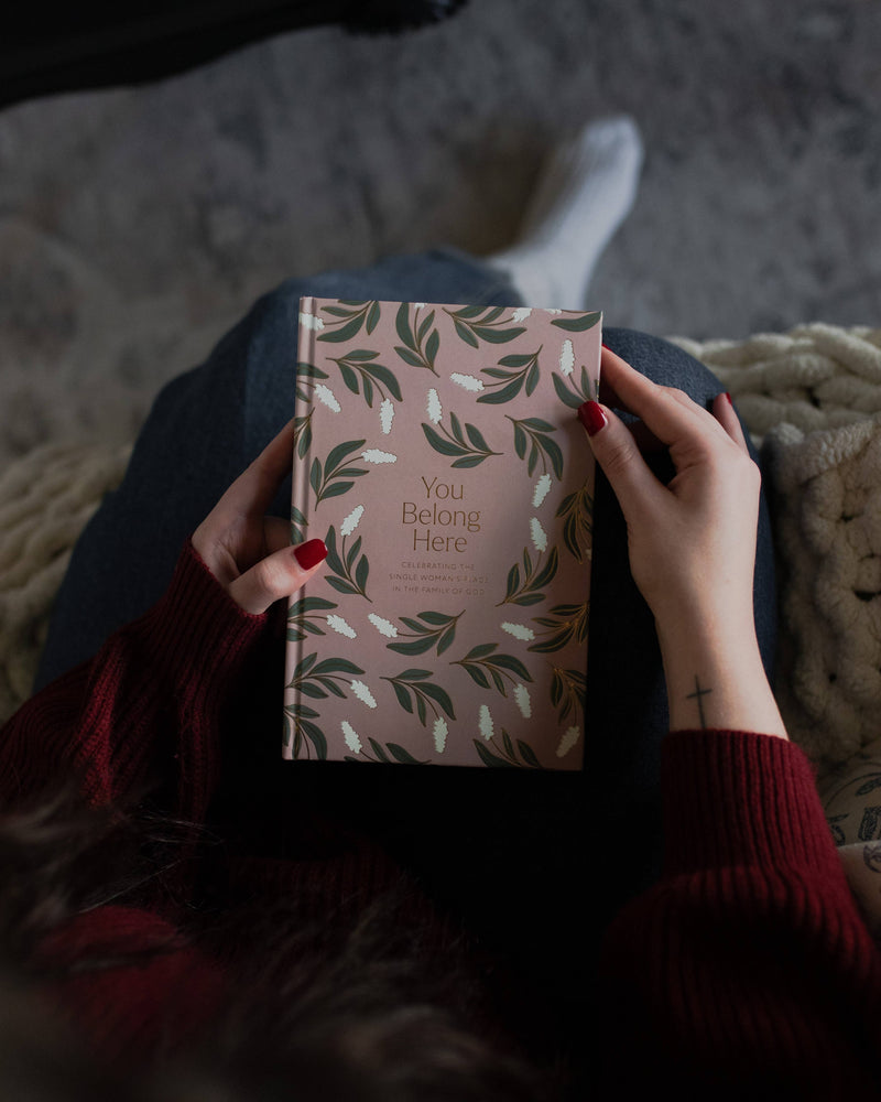 You Belong Here | Celebrating the Single Woman’s Place in the Family of God