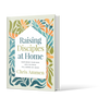Raising Disciples at Home