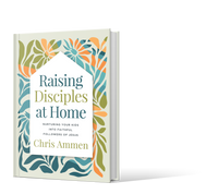 Raising Disciples at Home