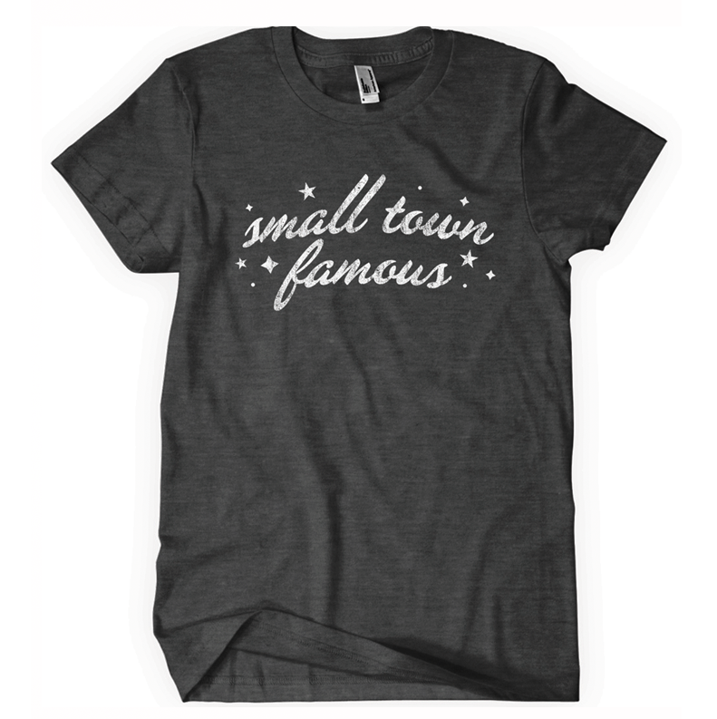 Small Town Famous T-Shirt