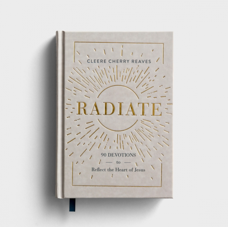 Radiate: 90 Devotions to Reflect the Heart of Jesus