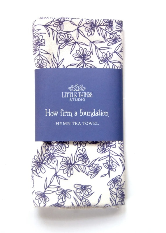 How Firm A Foundation Tea Towel